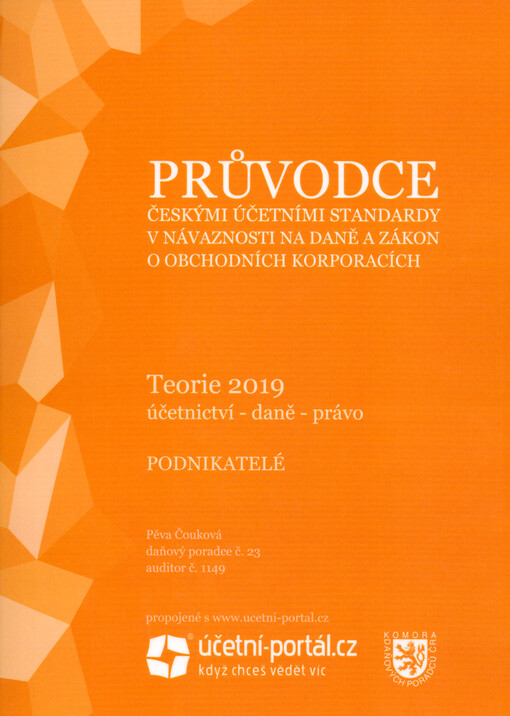 Průvodce českými účetními standardy v návaznosti na daně a zákon o obchodních korporacích. Teorie 2019