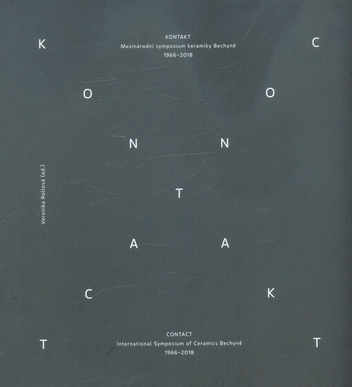 Kontakt - Mezinárodní sympozium keramiky Bechyně 1966-2018 =: Contact - International Symposium of Ceramics 1966-2018