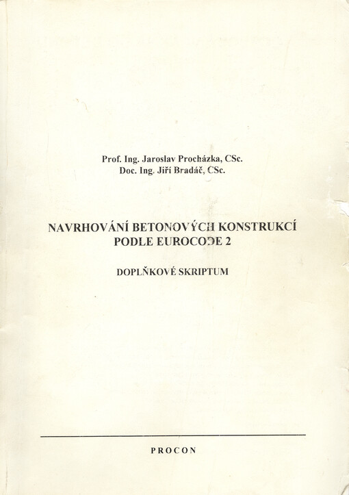 
  Navrhování betonových konstrukcí podle Eurocode 2
  : Doplňkové skriptum