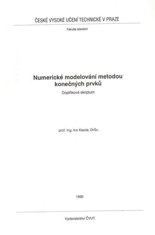 
  Numerické modelování metodou konečných prvků
  : Doplňkové skriptum