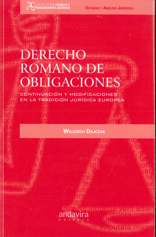 Derecho romano de obligaciones : continuación y modificaciones en la tradición jurídica Europea