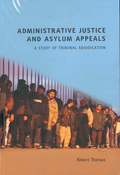 Administrative justice and asylum appeals : a study of tribunal adjudication