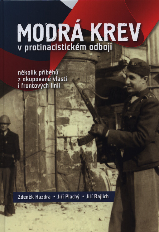 Modrá krev v protinacistickém odboji : několik příběhů z okupované vlasti i frontových linií