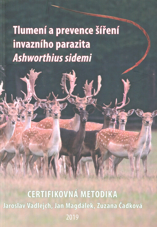 Tlumení a prevence šíření invazního parazita Ashworthius sidemi : certifikovaná metodika