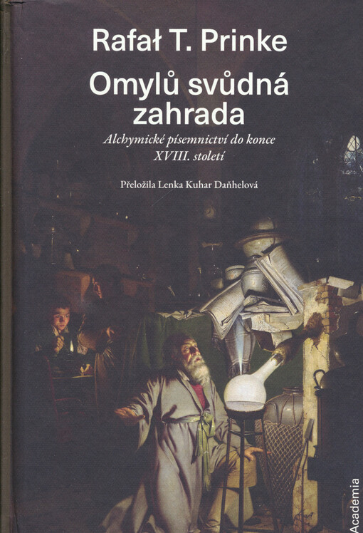 Omylů svůdná zahrada : alchymické písemnictví do konce XVIII. století