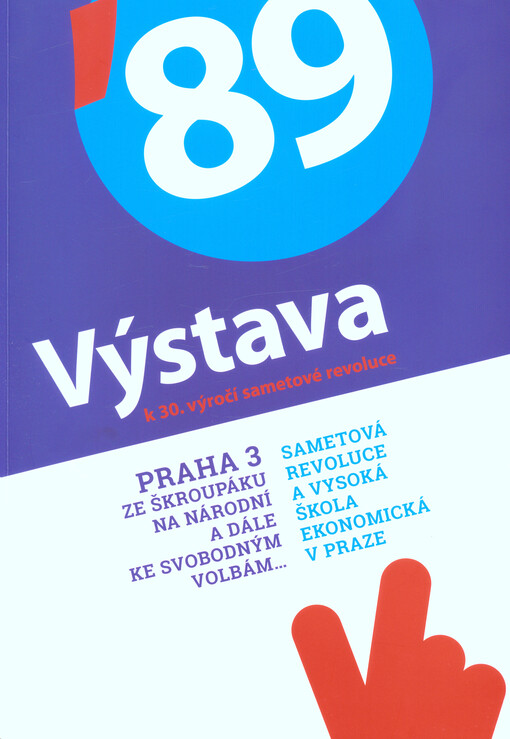 Výstava k 30. výročí sametové revoluce : Praha 3 ze Škroupáku na Národní a dále ke svobodným volbám... : Sametová revoluce a Vysoká škola ekonomická v Praze