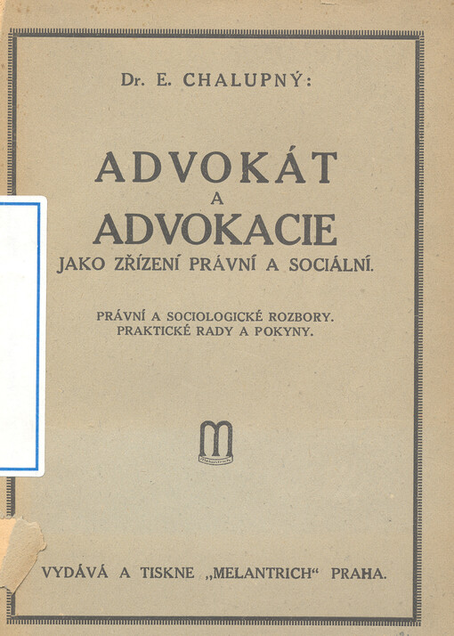 Advokát a advokacie jako zřízení právní a sociální: právní a sociologické rozbory - praktické rady a pokyny