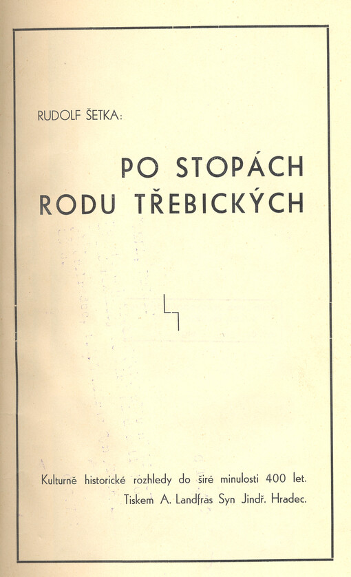 Po stopách rodu Třebických: kulturně historické rozhledy do širé minulosti 400 let