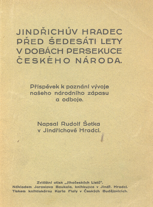 Jindřichův Hradec před šedesáti lety v dobách persekuce českého národa: příspěvek k poznání vývoje našeho národního zápasu a odboje