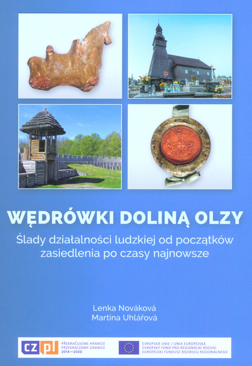 Wędrówki doliną Olzy : Ślady działalności ludzkiej od początków zasiedlenia po czasy najnowsze