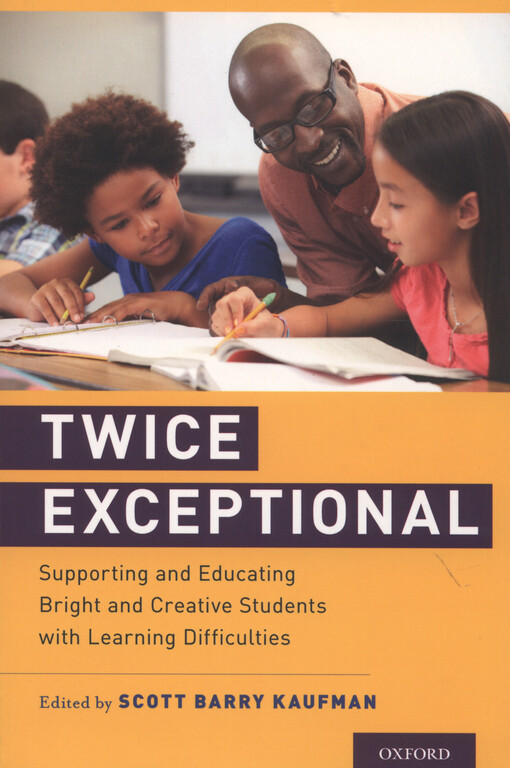 Twice exceptional : supporting and educating bright and creative students with learning difficulties