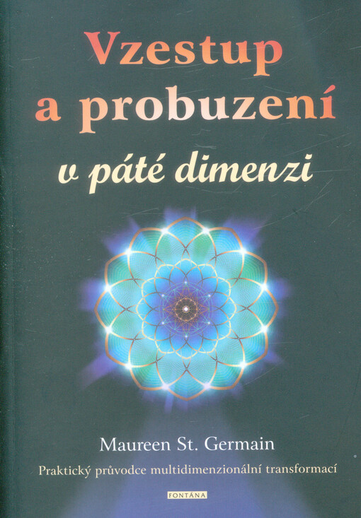 Vzestup a probuzení v páté dimenzi : praktický průvodce multidimenzionální transformací