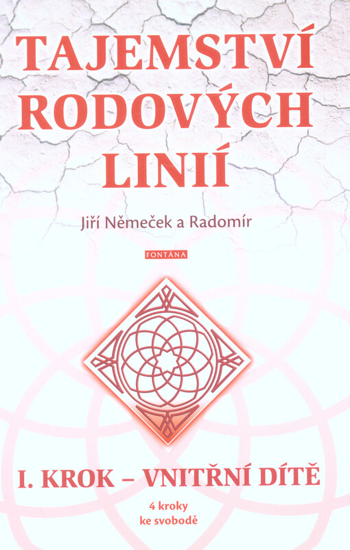 Tajemství rodových linií : 4 kroky ke svobodě. I. krok, Vnitřní dítě