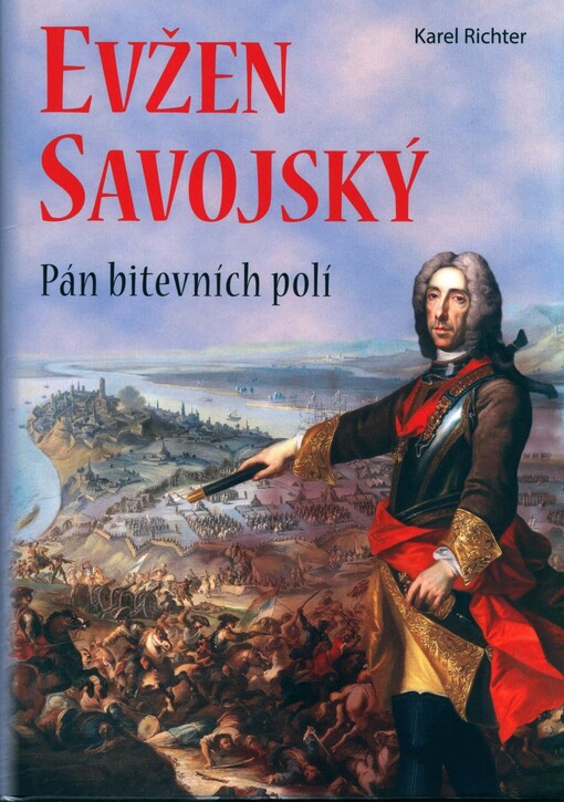 Evžen Savojský : pán bitevních polí