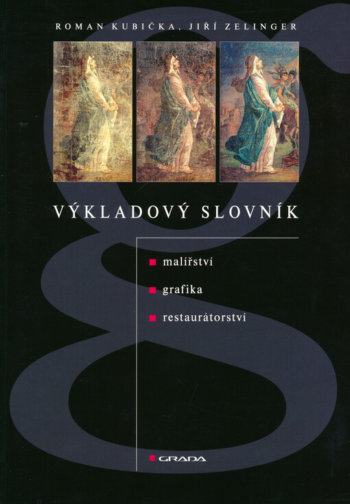 Výkladový slovník :malířství, grafika, restaurátorství