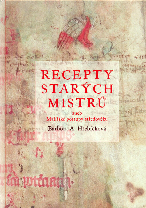 Recepty starých mistrů, aneb, Malířské postupy středověku, 2. vydání