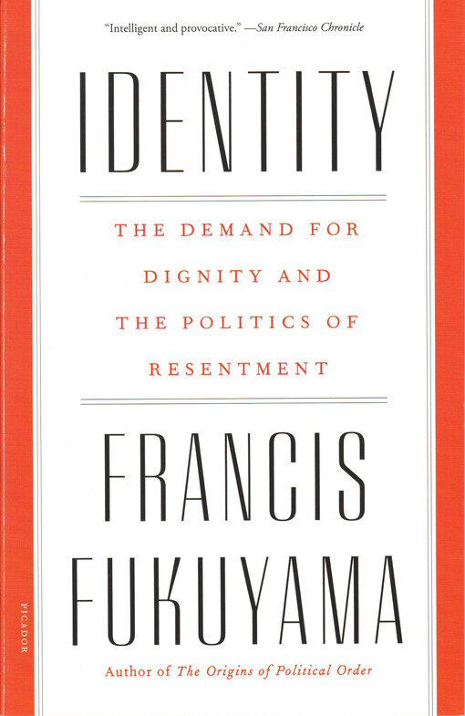 Identity : the demand for dignity and the politics of resentment