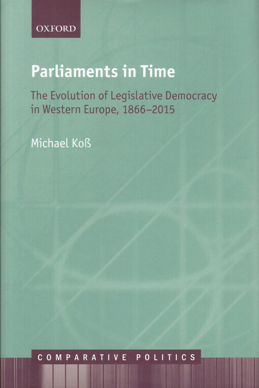 Parliaments in time : the evolution of legislative democracy in Western Europe, 1866-2015