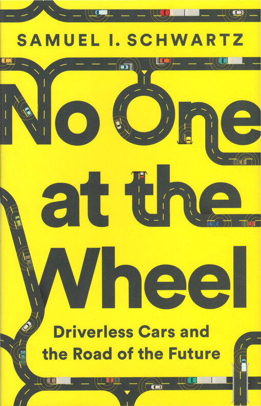 No one at the wheel : driverless cars and the road of the future
