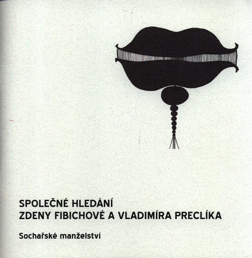 Společné hledání Zdeny Fibichové a Vladimíra Preclíka : sochařské manželství