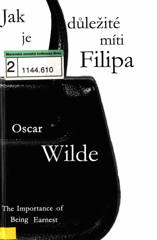 Jak je důležité míti Filipa =: The importance of being earnest