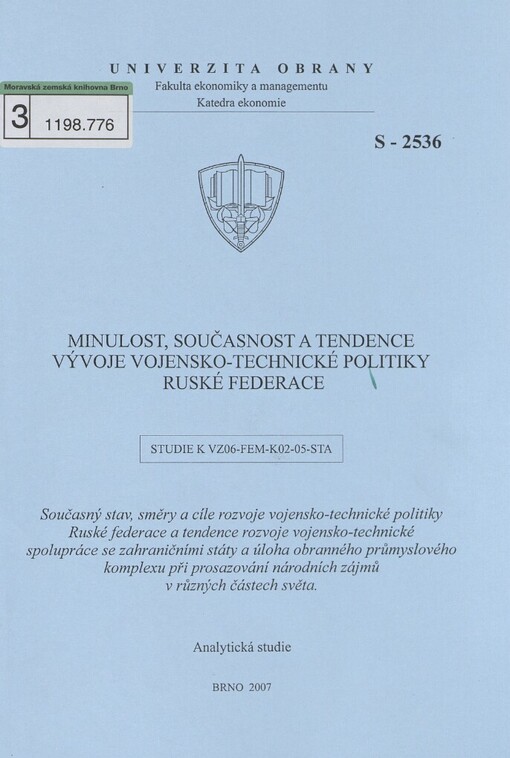 Minulost, současnost a tendence vývoje vojensko-technické politiky Ruské federace :současný stav, směry a cíle rozvoje vojensko-technické politiky Ruské federace a tendence rozvoje vojensko-technické spolupráce se zahraničními státy a úloha obranného průmyslového komplexu při prosazování národních zájmů v různých částech světa : studie k VZ06-FEM-K02-05-STA : analytická studie