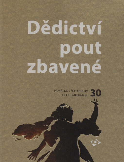 Dědictví pout zbavené : 30 - památkových obnov, let demokracie = Heritage unbound : 30 restorations in 30 years of democracy