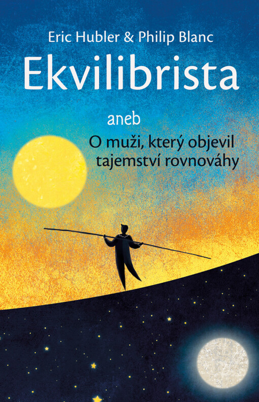 Ekvilibrista, aneb, O muži, který objevil tajemství rovnováhy