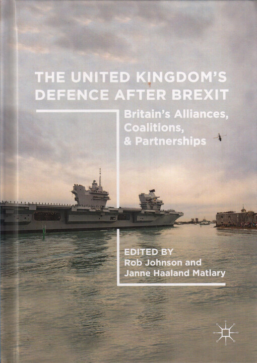 The United Kingdom’s defence after brexit : Britain’s Alliances, coalitions, and partnerships