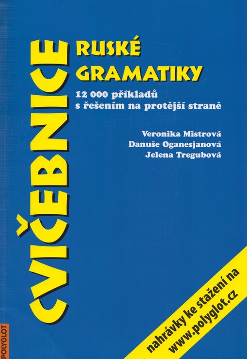 Cvičebnice ruské gramatiky: 12000 příkladů s řešením na protější straně