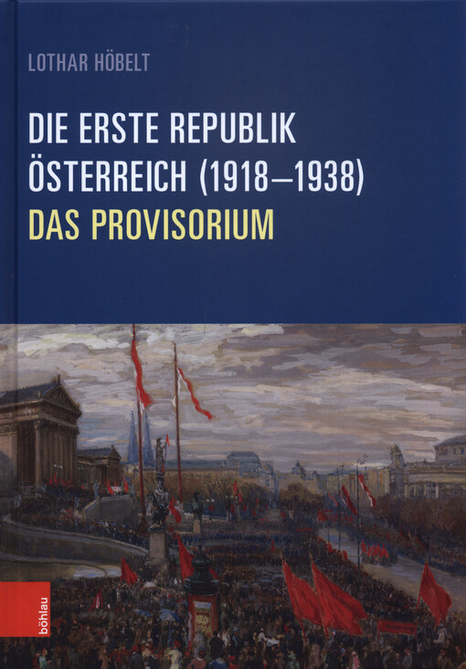 Die Erste Republik Österreich (1918-1938) : das Provisorium