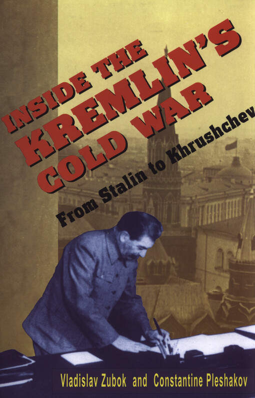 Inside the Kremlins cold war : from Stalin to Khrushchev