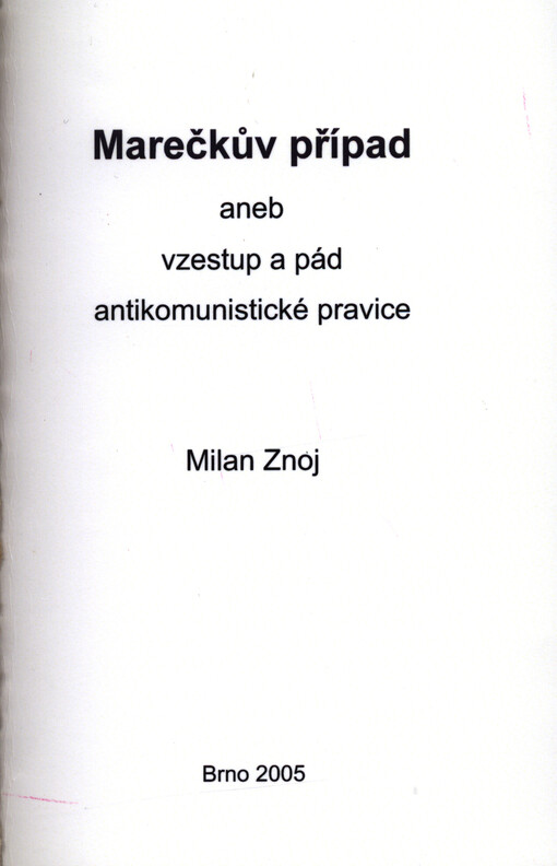 Marečkův případ, aneb, Vzestup a pád antikomunistické pravice