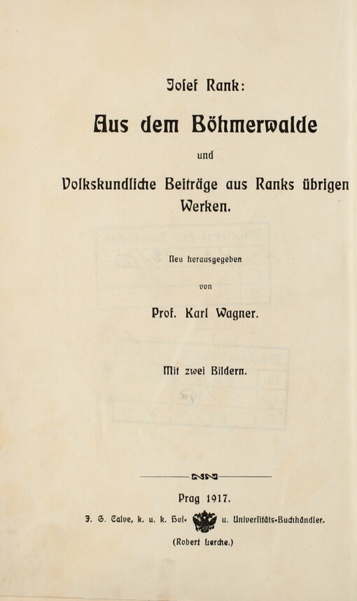 Aus dem Böhmerwalde und Volkskundliche Beiträge aus Ranks übrigen Werken: Mit 2 Bildern