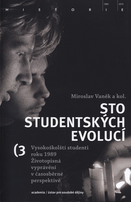 Sto studentských evolucí : vysokoškolští studenti roku 1989 : životopisná vyprávění v časosběrné perspektivě