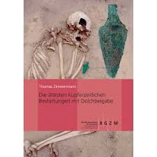 Die ältesten kupferzeitlichen Bestattungen mit Dolchbeigabe : archäologische Untersuchungen in ausgewählten Modellregionen Alteuropas