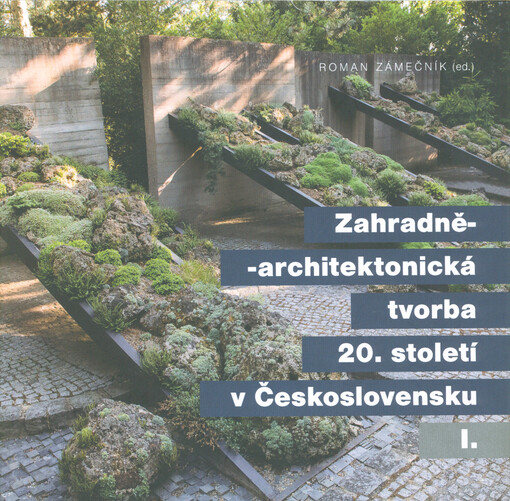 Zahradně-architektonická tvorba 20. století v Československu : sborník příspěvků z konference