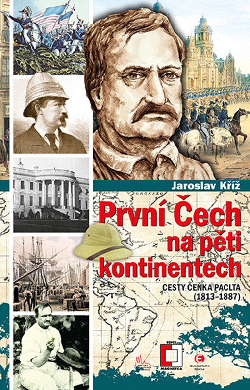 První Čech na pěti kontinentech : cesty Čeňka Paclta (1813-1887)