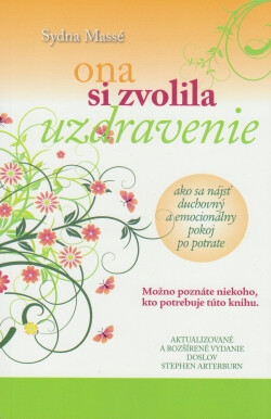 Ona si zvolila uzdravenie - Ako nájsť duchovný a emocionálny pokoj po potrate