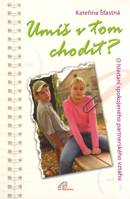 Umíš v tom chodit? : o hledání spokojeného partnerského vztahu