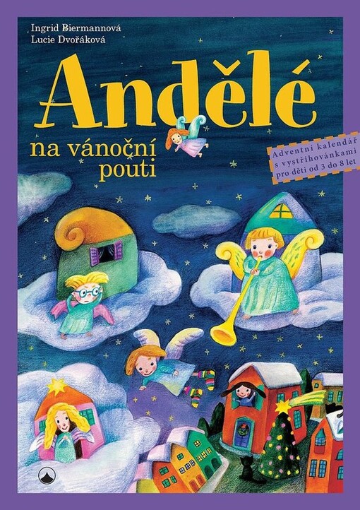 Andělé na vánoční pouti : adventní kalendář s vystřihovánkami pro děti od 3 do 8 let, Vyd. 2., V KNA 1.