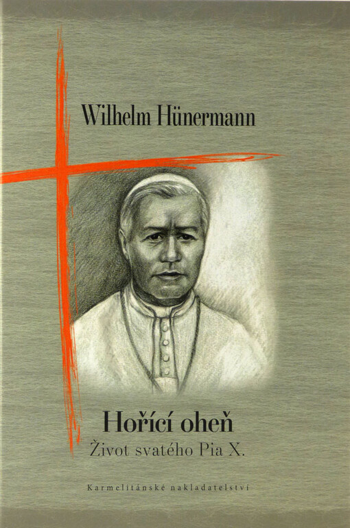Hořící oheň :život svatého Pia X.