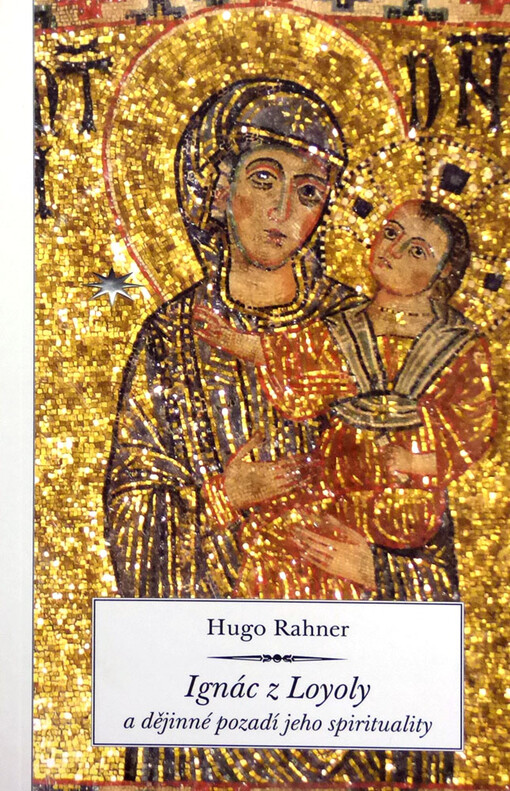Ignác z Loyoly a dějinné pozadí jeho spirituality