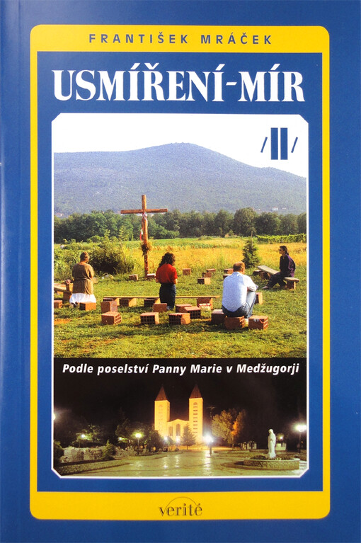 Usmíření - mír : [podle poselství Panny Marie v Medžugorji