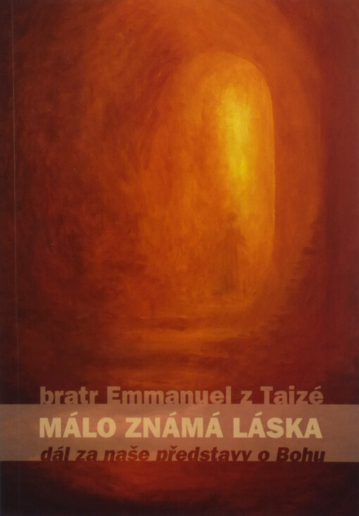 Málo známá láska - Dál za naše představy o Bohu