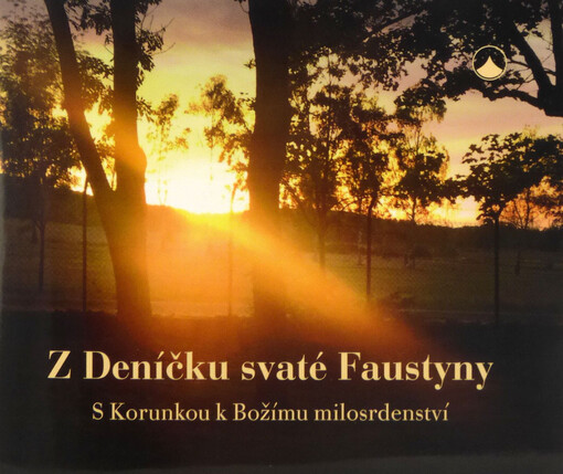 Z Deníčku svaté Faustyny - S Korunkou k Božímu milosrdenství