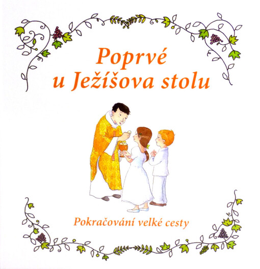 Poprvé u Ježíšova stolu - Dárková kniha k prvnímu svatému přijímání