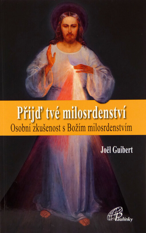Přijď tvé milosrdenství - Osobní zkušenost s Božím milosrdenstvím