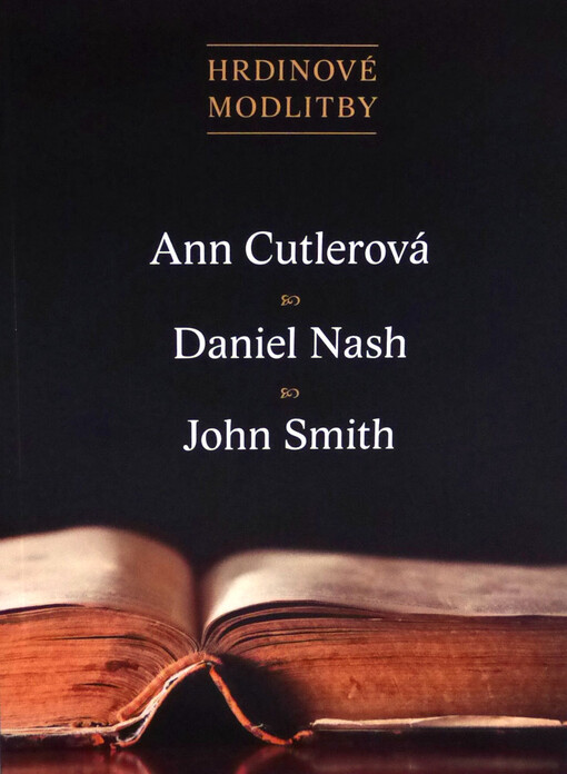 Hrdinové modlitby - ​Ann Cutlerová, Daniel Nash, John Smith