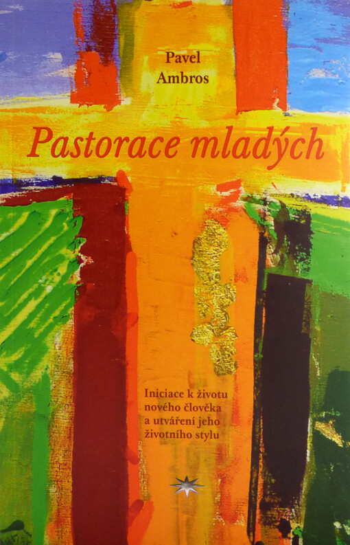 Pastorace mladých - Iniciace k životu nového člověka a utváření jeho životního stylu